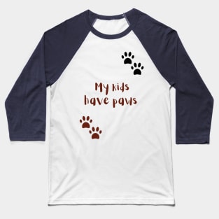 My Kids Have Paws Baseball T-Shirt